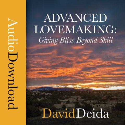 David Deida - Advanced Lovemaking: Giving Bliss Beyond SKill