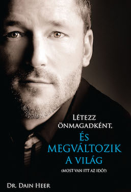 Dr. Dain Heer - Létezz Önmagadként és megváltozik a világ (Being You Changing the World - Hungarian Version)