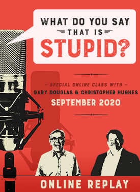 Gary M. Douglas & Chris Hughes - What Do You Say That is Stupid 08-Sep-20