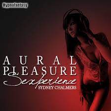 Hypnofantasy - Sydney Chalmer - Aural Pleasure Sexperience