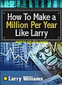 Larry Williams – How to Make 1 Million Per Year Like Larry Williams