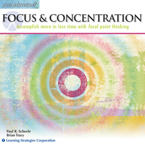 Paul Scheele and Brian Tracy - Focus and Concentration Paraliminal