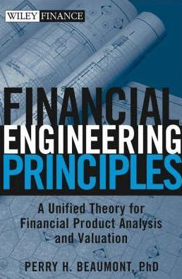 Perry H.Beaumont – Financial Engineering Principles