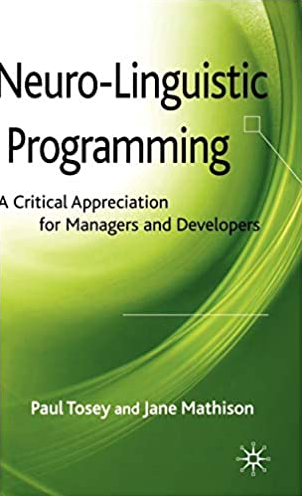 Paul Tosey & Jane Mathison - Neuro-Linguistic Programming: A Critical Appreciation for Managers and Developers