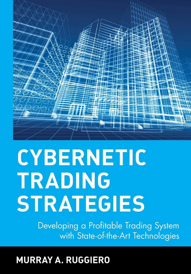 Murray A.Ruggiero, Jr – Cybernetic Trading Strategies