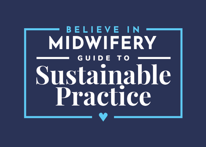 Madeline Murray CPM - Believe in Midwifery's Guide to Sustainable Practice