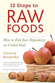 Victoria Boutenko - 12 Steps to Raw Foods How to End Your Dependency on Cooked Food1