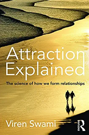 Viren Swami - Attraction Explained - The science of how we form relationships1