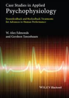 W. Alex Edmonds - Case Studies in Applied Psychophysiology Neurofeedback and Biofeedback Treatments for Advances in Human Performance1`