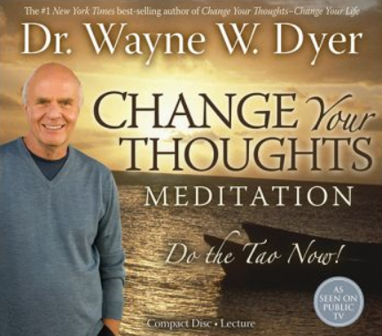 Wayne Dyer - Change Your Thoughts Meditation1