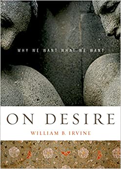 William B Irvine - On Desire Why We Want What We Want1