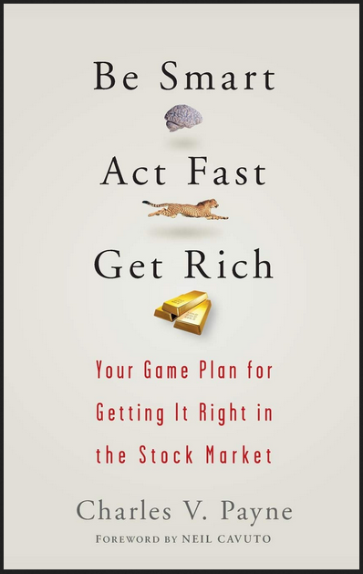 Charles V.Payne - Be Smart, Act Fast, Get Rich