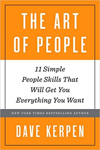 Dave Kerpen - The Art of People: 11 Simple People Skills That Will Get You Everything You Want