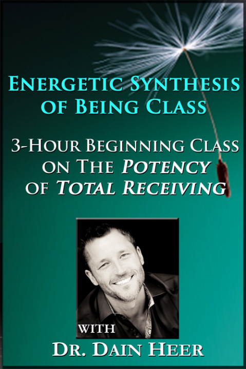 Dr. Dain Heer - Energetic Synthesis of Being - Class Taster on Potency of Total Receiving