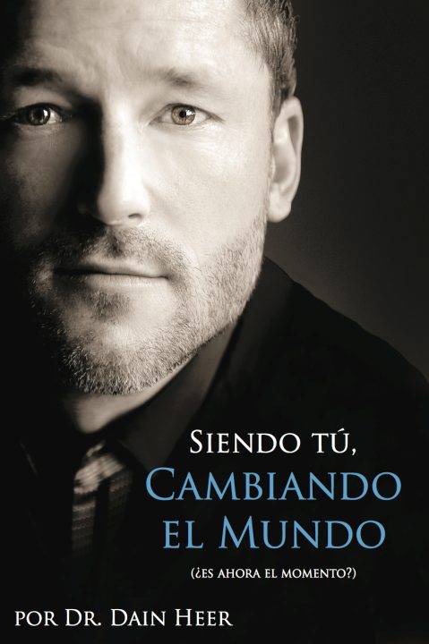 Dr. Dain Heer - Siendo Tu. Cambiando El Mundo (Being You, Changing the World Spanish)