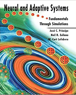 Jose C.Principe, Neil R.Euliano, W.Curt Lefebvre – Neural & Adaptive Systems