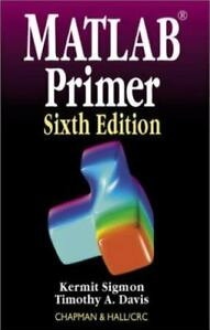 Kermit Sigmon, Timothy a.Davis – MATLAB Primer (6th Ed.)