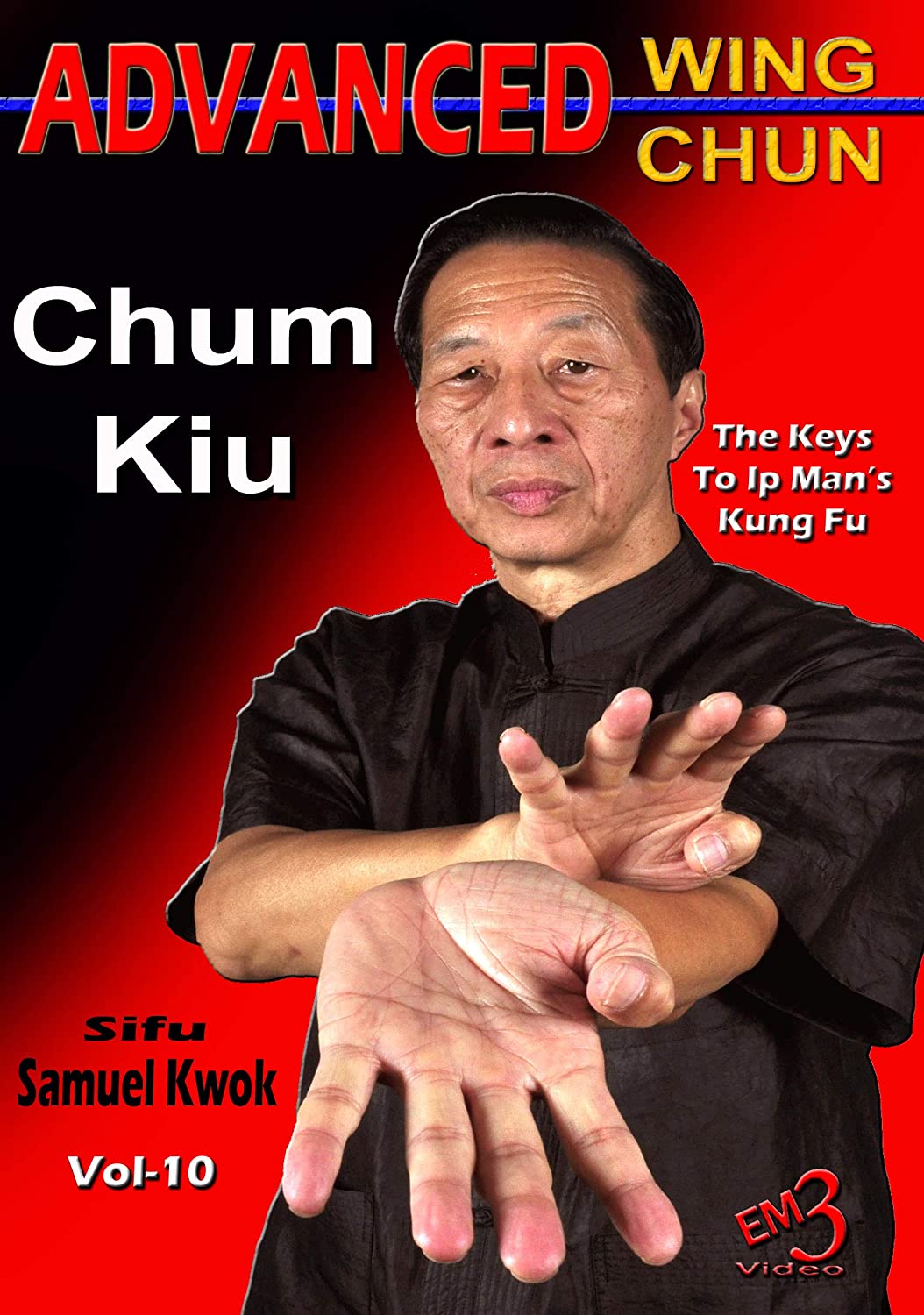 Samuel Kwok - Mastering Wing Chun Vol 10 - Advanced Chum Kiu