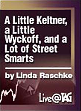 Linda Raschke - A Little Keltner, Wyckoff and a Lot Of Street Smarts