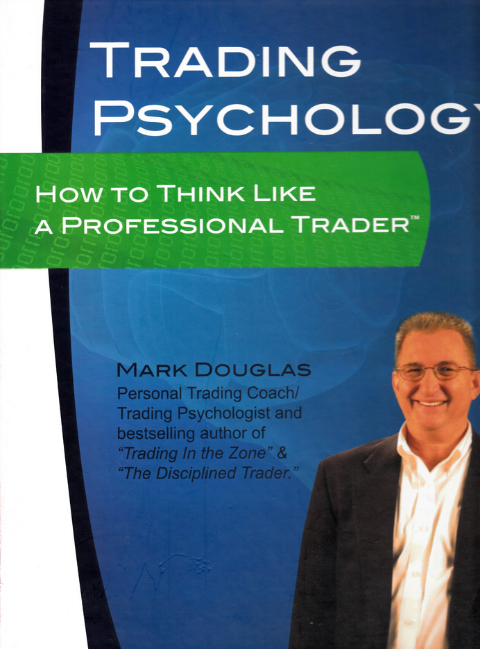 Mark Douglas - Trading Psychology: How To Think Like a Professional Trader