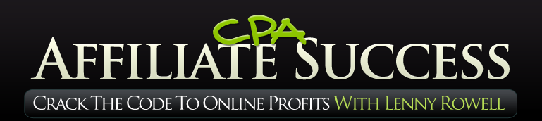 Lenny Rowell - CPA Affiliate Success