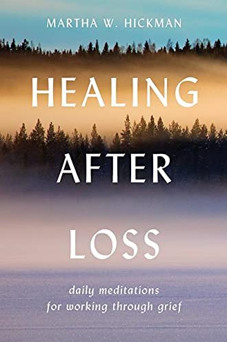 Martha Whitmore Hickman – Healing After Loss: Daily Meditations for Working Through Grief