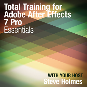 Steve Holmes - Total Training™ for Adobe® After Effects® 7 Pro Essentials