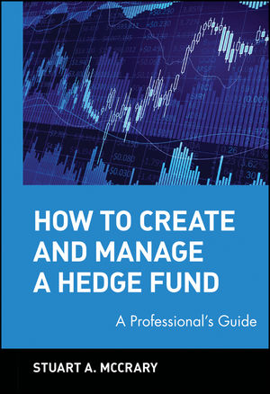 Stuart A.McCrary – How to Create & Manage a Hedge Fund1