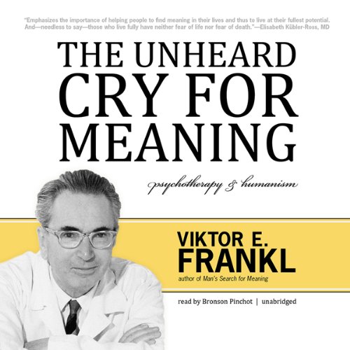 Viktor E. Frankl, Bronson Pinchot (Reader) - The Unheard Cry for Meaning Psychotherapy and Humanism1