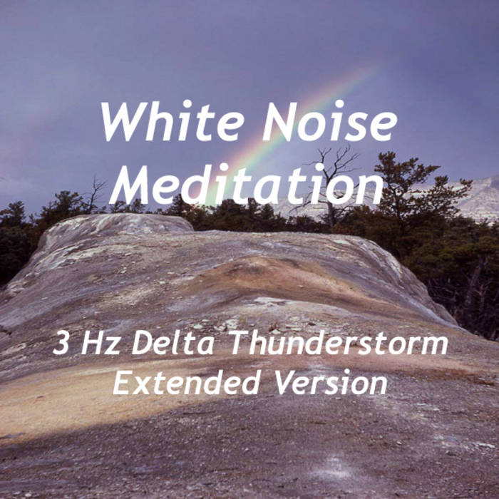 White Noise Meditation - 3 Hz Delta Thunderstorm (Extended Version)1