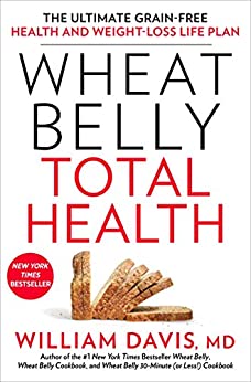 William Davis - Wheat Belly Total Health The Ultimate Grain-Free Health and Weight-Loss Life Plan1