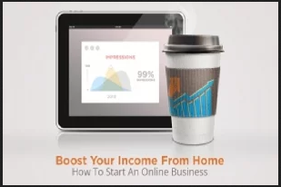 Boost Your Income From Home - How To Start An Online Business