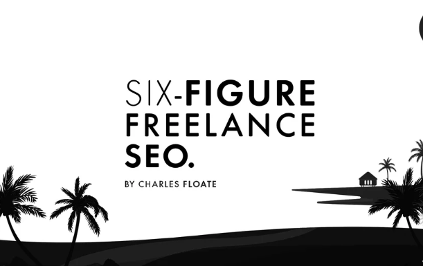 Charles Floate - Six-Figure Freelance SEO (2021)