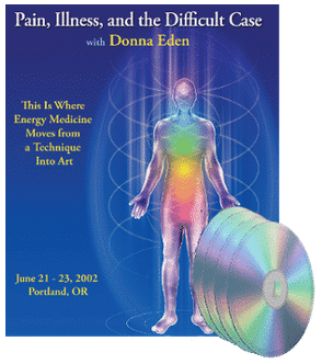 Donna Eden & Staff - Pain, Illness, and the Difficult Case