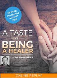 Dr. Dain Heer - A Taste of Being a Healer Aug-16 Denver