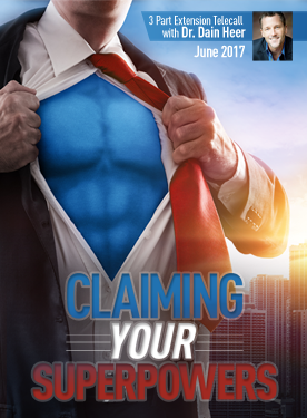 Dr. Dain Heer - Claiming your Superpowers Jun-17 Teleseries 2