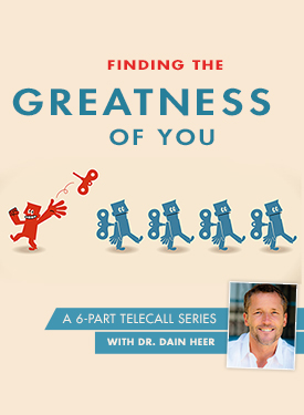 Dr. Dain Heer - Finding the Greatness of You Telecall Series