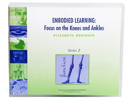 Elizabeth Beringer - Embodied Learning Focus on the Knees & Ankles Vol II Audio Set