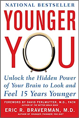 Eric R. Braverman - Younger You: Unlock the Hidden Power of Your Brain to Look and Feel 15 Years Younger