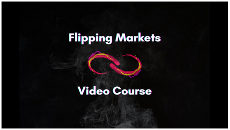 Flipping Markets - Video course 2022