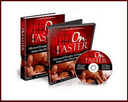 Gabrielle Moore - Turn Her On Faster: Advanced Foreplay Techniques To Seduce Her