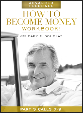 Gary M. Douglas - Advanced How to Become Money Workbook Feb-16 Teleseries 3