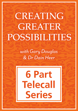 Gary M. Douglas & Dr. Dain Heer - Creating Greater Possibilities Telecall Series