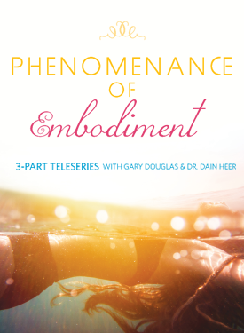 Gary M. Douglas & Dr. Dain Heer - Phenomenance of Embodiment Teleseries