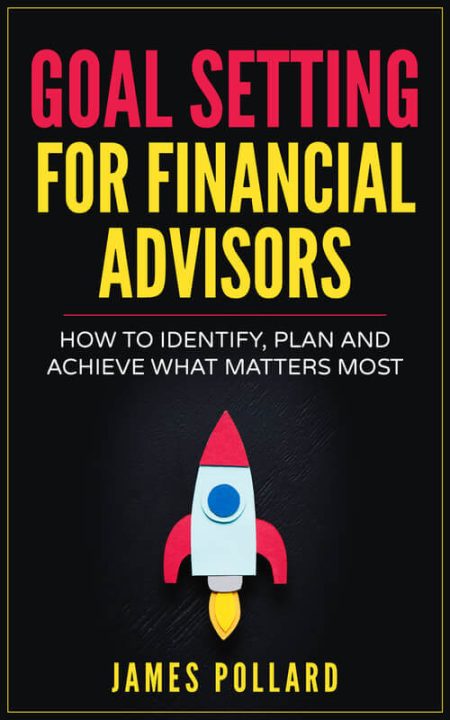 James Pollard - Goal Setting For Financial Advisors