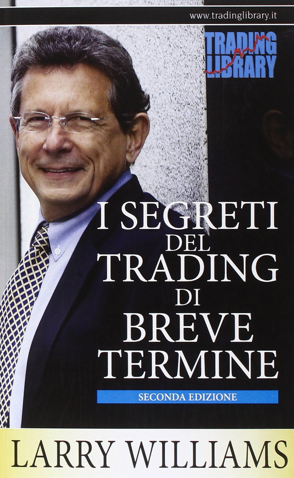 Larry Williams – I Segreti Del Trading Di Breve Termine (Italian)