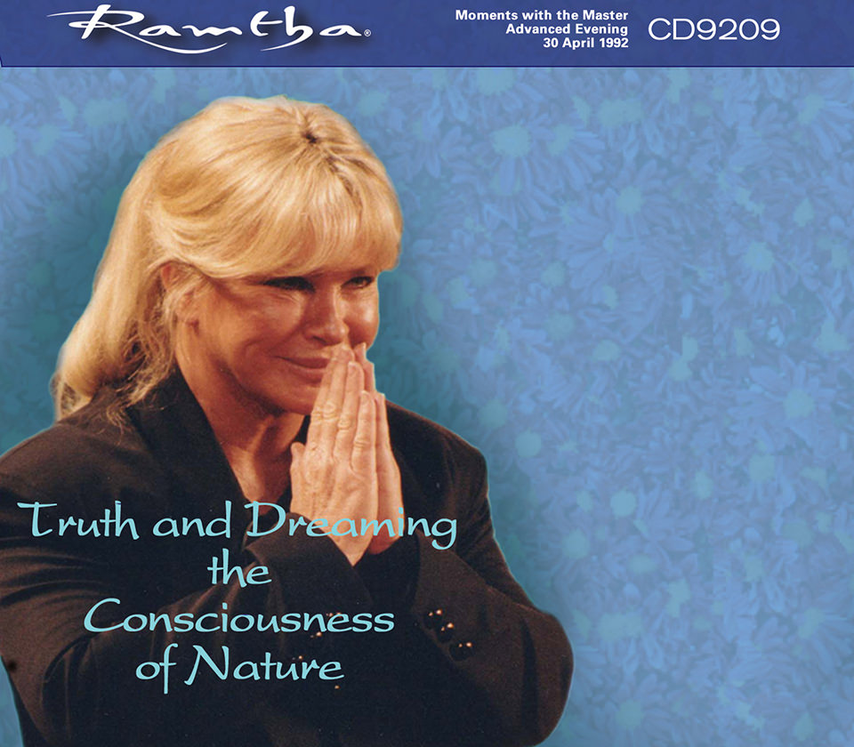 Ramtha - Truth And Dreaming The Consciousness Of Nature