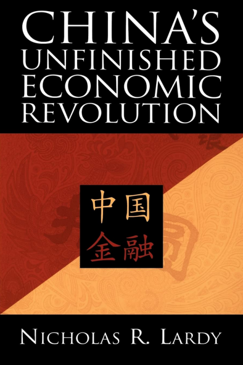 Nicholas R.Lardy – China’s Unfinished Economic Revolution