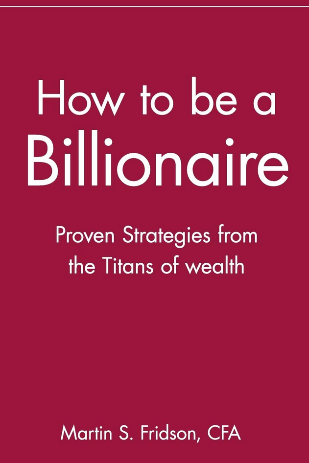 Martin Fridson - How To Be A Billionaire