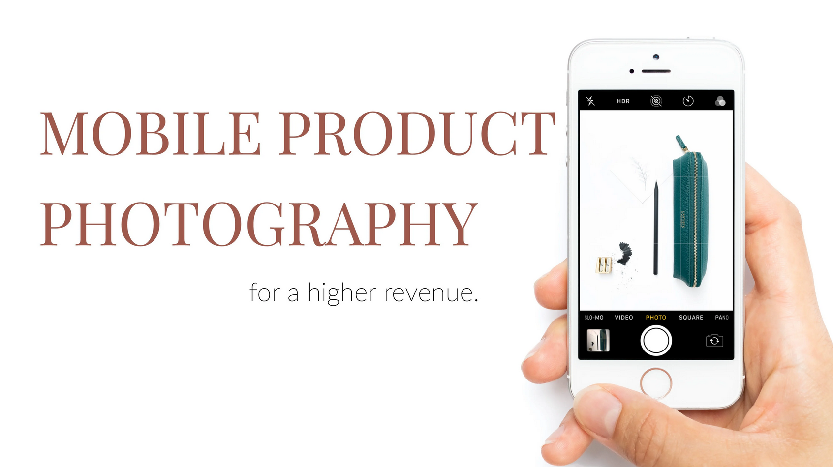 Mobile Product Photography for a Higher Revenue – A Guide for Creative Entrepreneurs